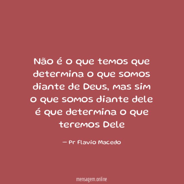 Não é o que temos que determina