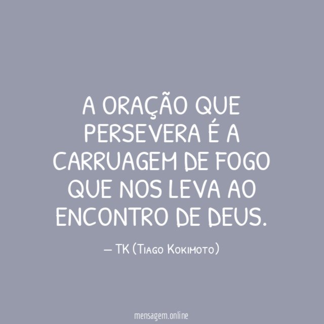 A oração que persevera é a carruagem de