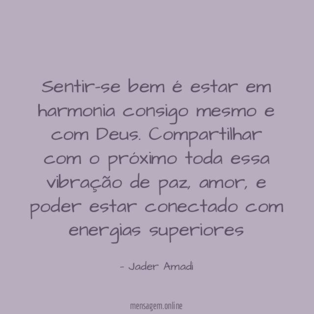 Sentir-se bem é estar em harmonia consigo mesmo e com Deus