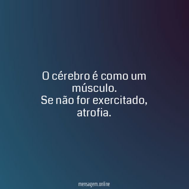 O cérebro é como um músculo