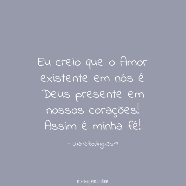 Eu creio que o Amor existente em nós