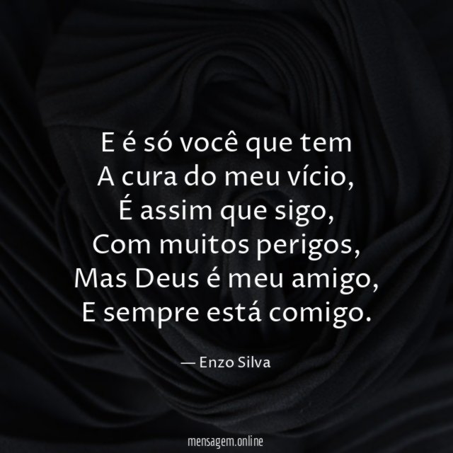 E é só você que tem A cura do meu vício