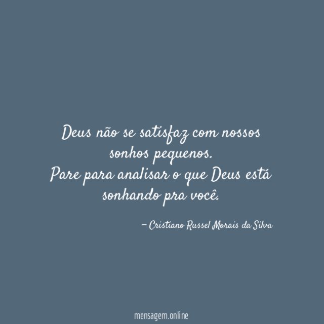 Deus não se satisfaz com nossos sonhos pequenos