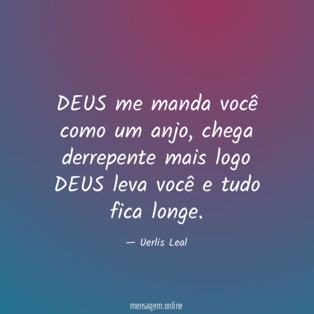 DEUS me manda você como um anjo