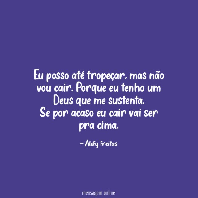 Eu posso até tropeçar