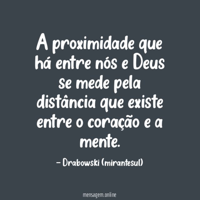 A proximidade que há entre nós e Deus