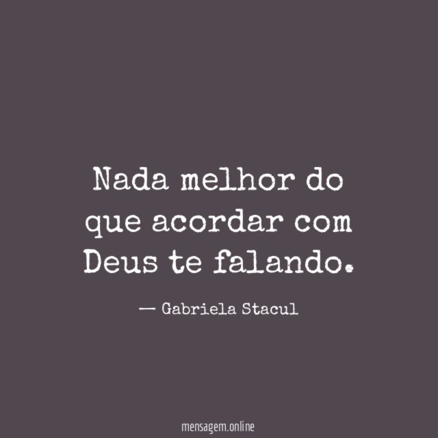Nada melhor do que acordar com Deus te falando