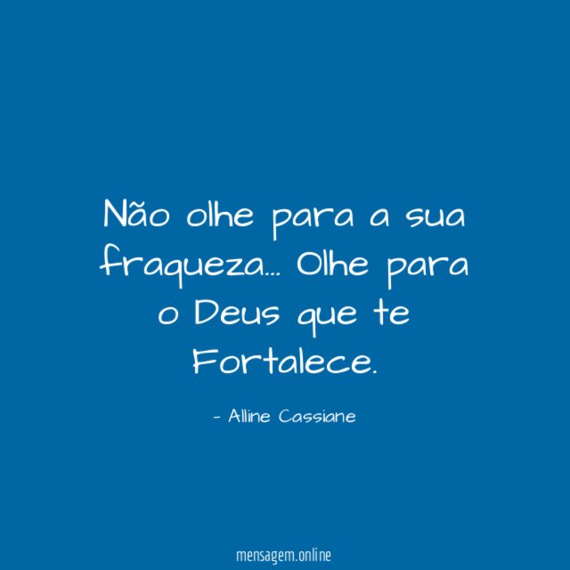 Não olhe para a sua fraqueza
