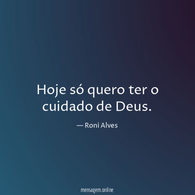 Hoje só quero ter o cuidado de Deus