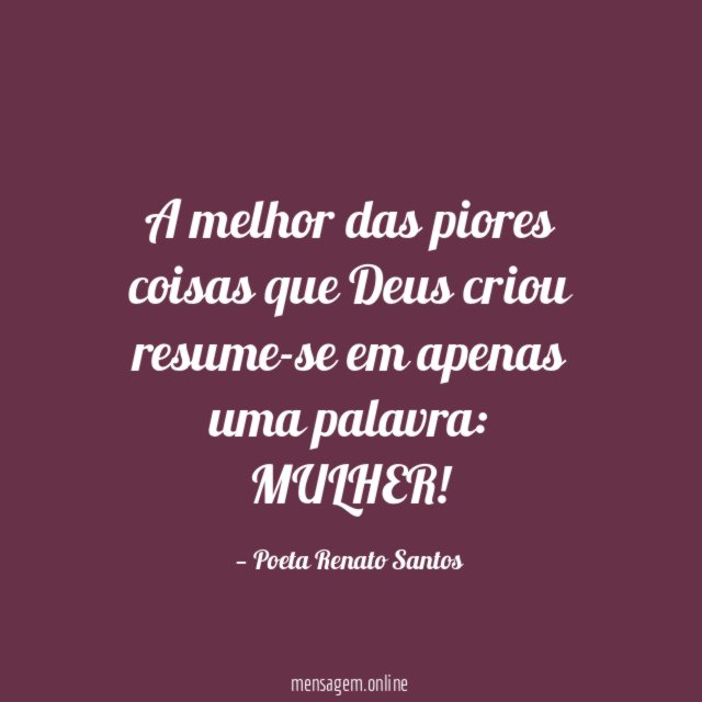 A melhor das piores coisas que Deus criou