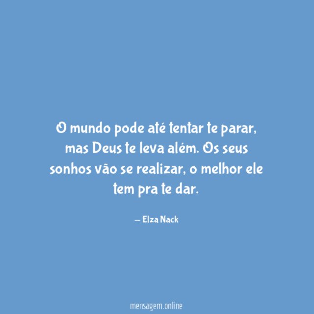 O mundo pode até tentar te parar