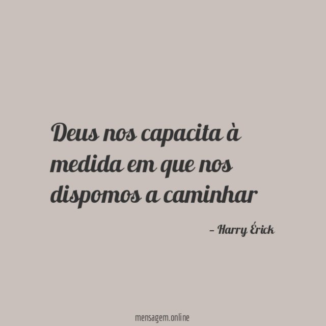 Deus nos capacita à medida em que nos dispomos a caminhar