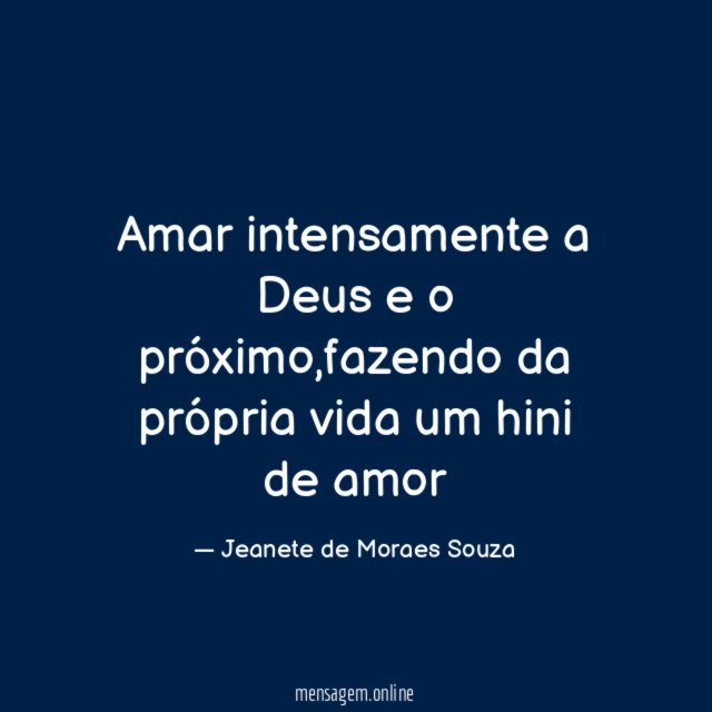 Amar intensamente a Deus e o próximo