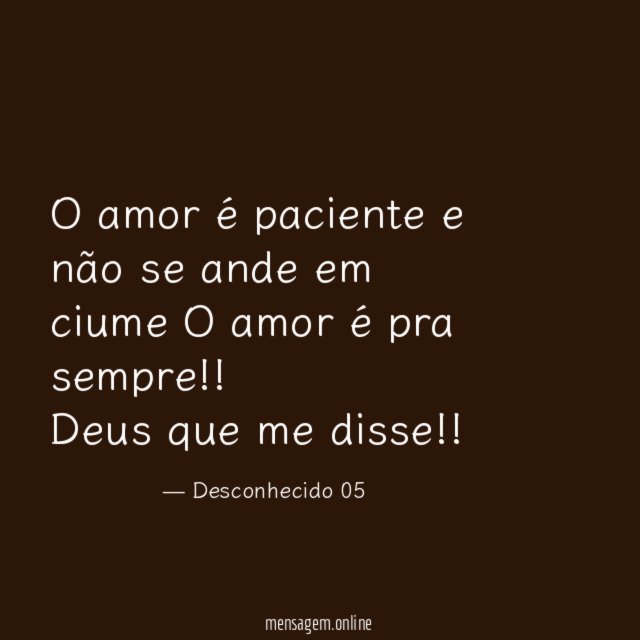 O amor é paciente e
não se ande em ciume
O amor é pra sempre!!