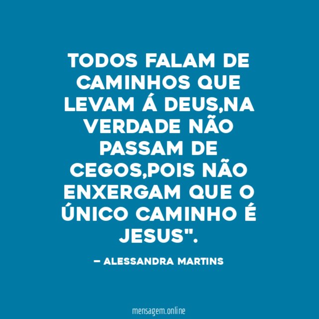 TODOS FALAM DE CAMINHOS QUE LEVAM Á DEUS