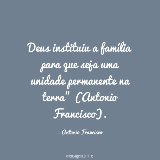 Deus instituiu a família para que seja uma