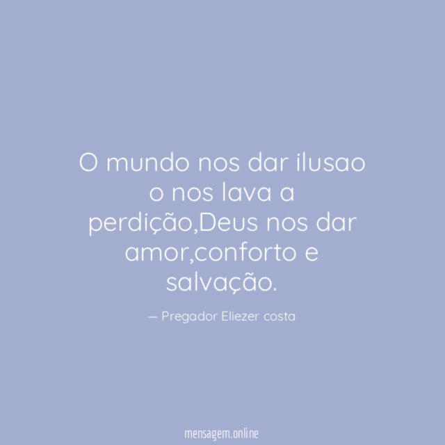 O mundo nos dar ilusao o nos lava a perdição