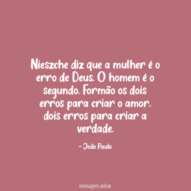 Nieszche diz que a mulher é o erro de Deus