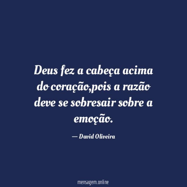 Deus fez a cabeça acima do coração