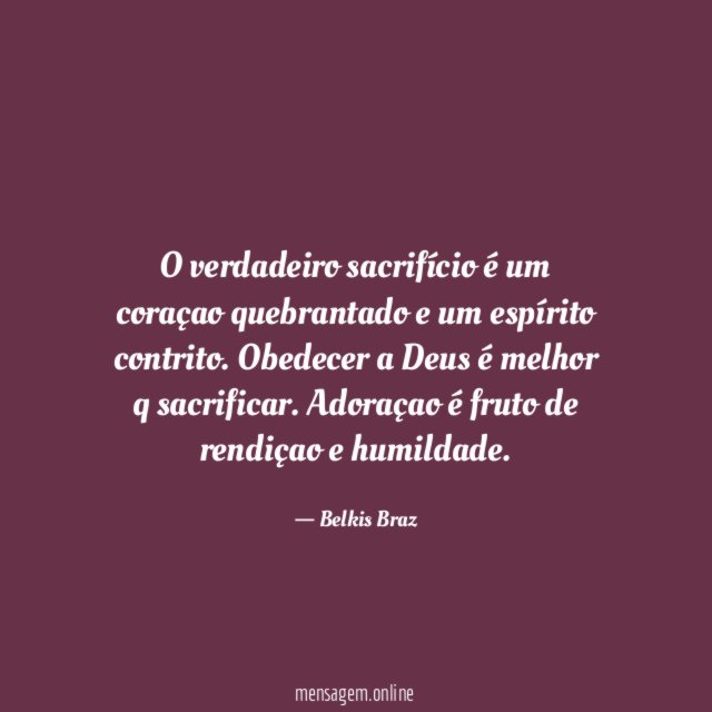 O verdadeiro sacrifício é um coraçao quebrantado