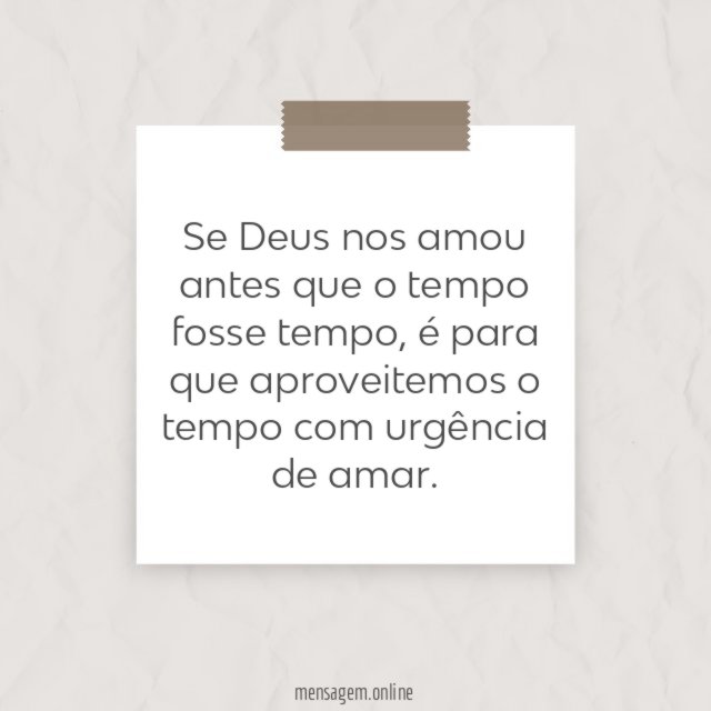Se Deus nos amou antes que o tempo fosse tempo