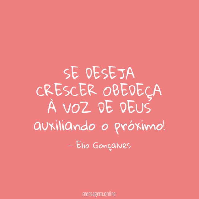 SE DESEJA CRESCER OBEDEÇA À VOZ DE DEUS auxiliando o próximo
