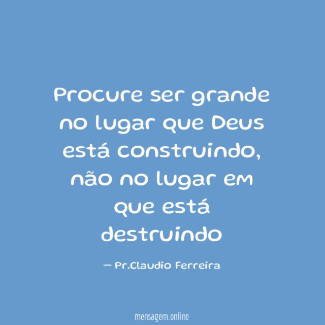 Procure ser grande no lugar que Deus está construindo