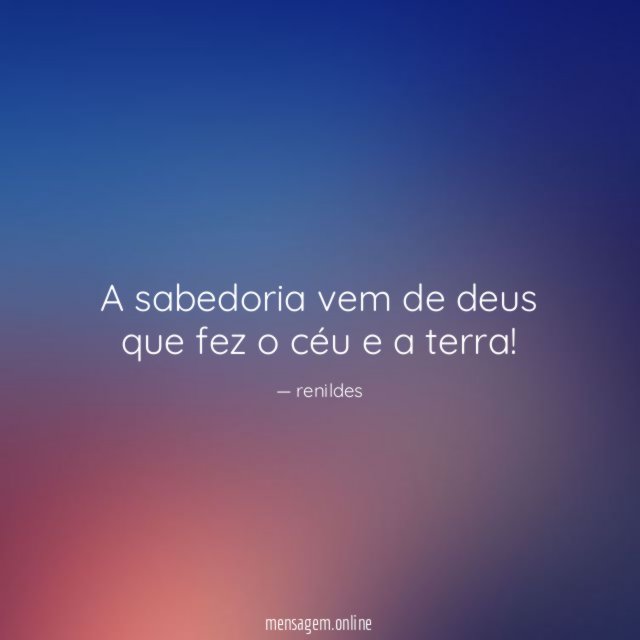 A sabedoria vem de deus que fez