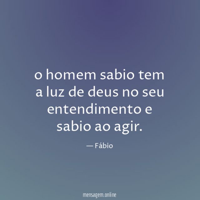 o homem sabio tem a luz de deus