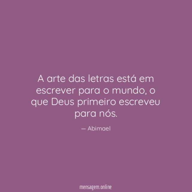 A arte das letras está em escrever para o mundo