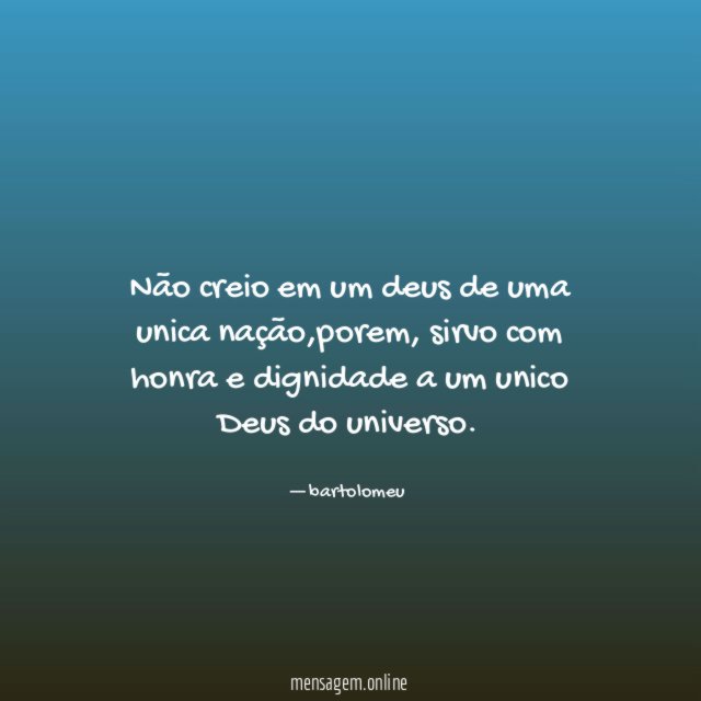 Não creio em um deus de uma unica nação