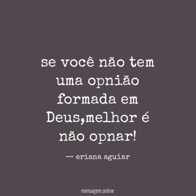 se você não tem uma opnião formada em Deus