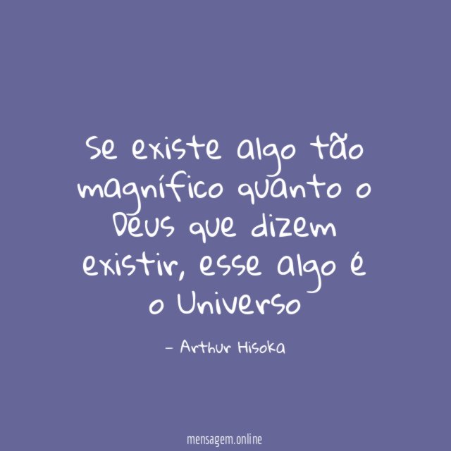 Se existe algo tão magnífico quanto o Deus