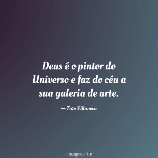 Deus é o pintor do Universo e faz