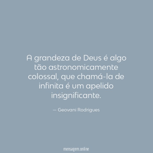 A grandeza de Deus é algo tão astronomicamente colossal