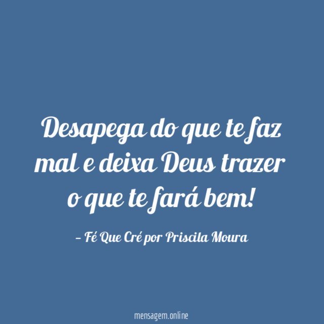Desapega do que te faz mal e deixa
