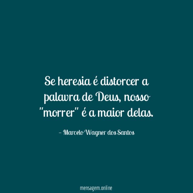 Se heresia é distorcer a palavra de Deus
