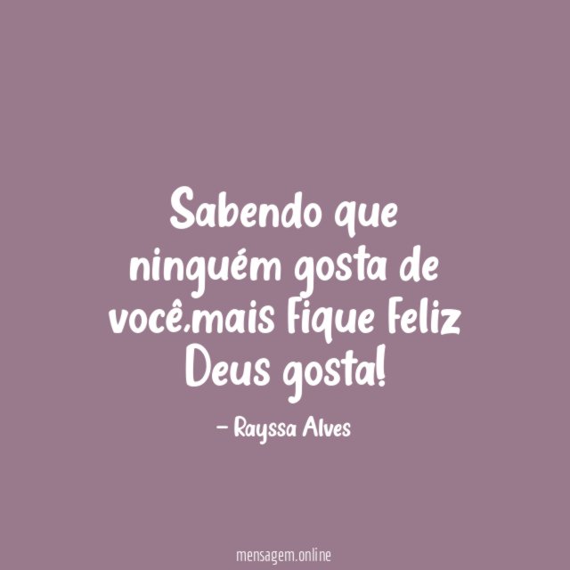 Sabendo que ninguém gosta de você