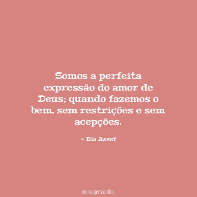Somos a perfeita expressão do amor de Deus