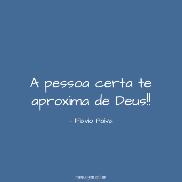 A pessoa certa te aproxima de Deus