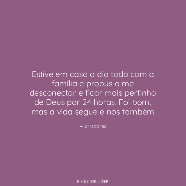 Estive em casa o dia todo com a