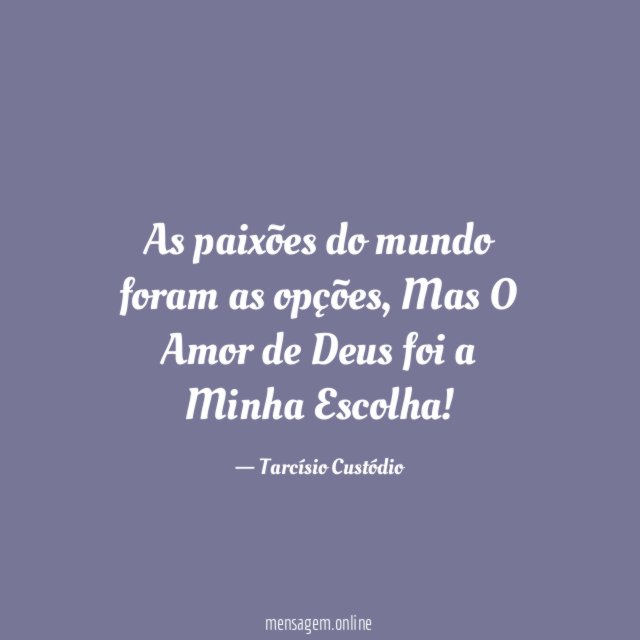 As paixões do mundo foram as opções