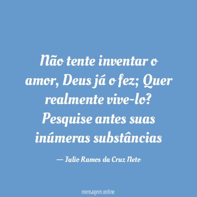 Não tente inventar o amor