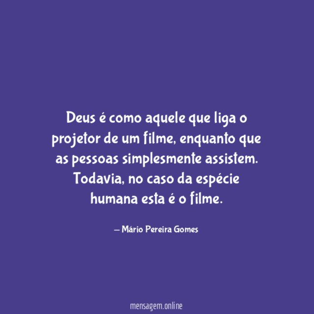 Deus é como aquele que liga o projetor de um filme