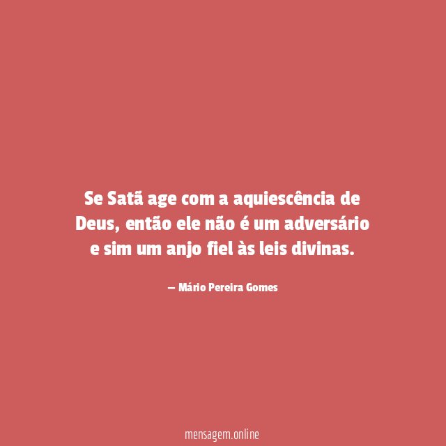 Se Satã age com a aquiescência de Deus