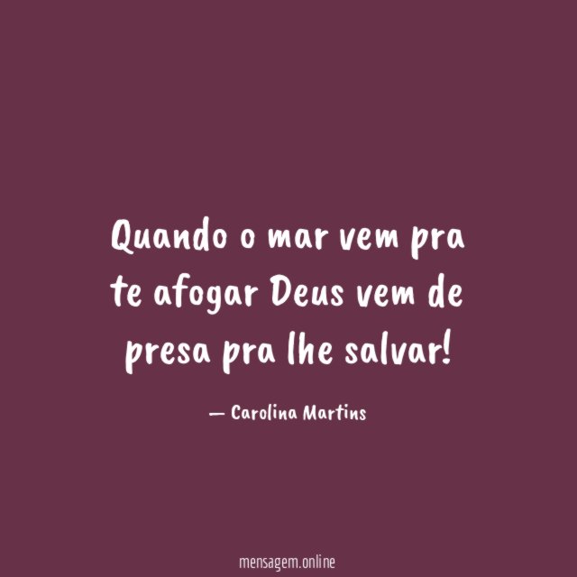 Quando o mar vem pra te afogar Deus vem
