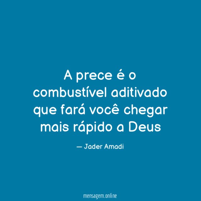 A prece é o combustível aditivado que fará
