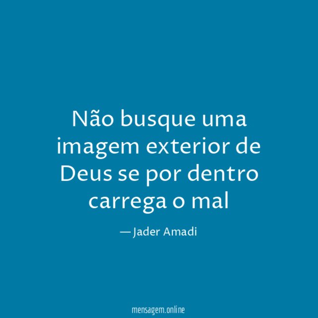 Não busque uma imagem exterior de Deus se