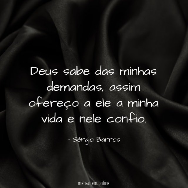 Deus sabe das minhas demandas