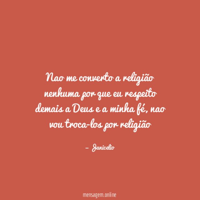 Nao me converto a religião nenhuma por que